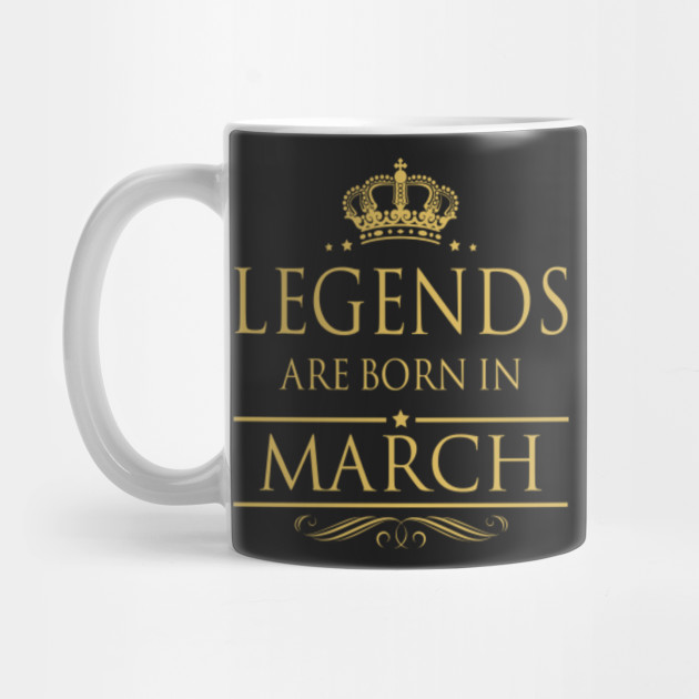 LEGENDS ARE BORN IN MARCH